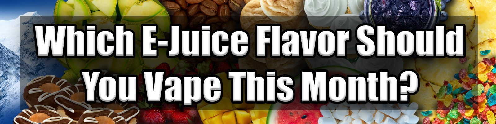 Which CBD E-Juice Flavor This Month CBD E-Juice Flavor Each Month