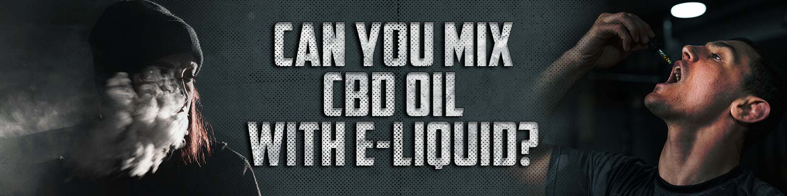 Can You Mix CBD Oil With E-liquid?