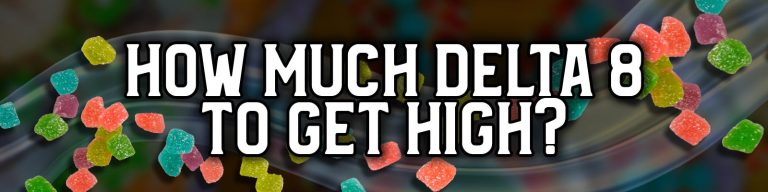 How Much Delta 8 to Get High?