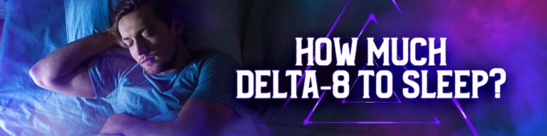 How Much Delta 8 Should I Take to Sleep?