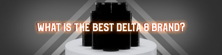 What Is the Best Delta 8 Brand?