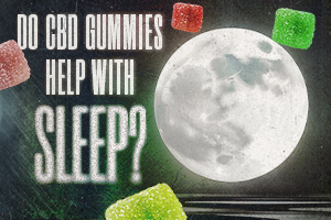 Do CBD Gummies Help With Sleep?