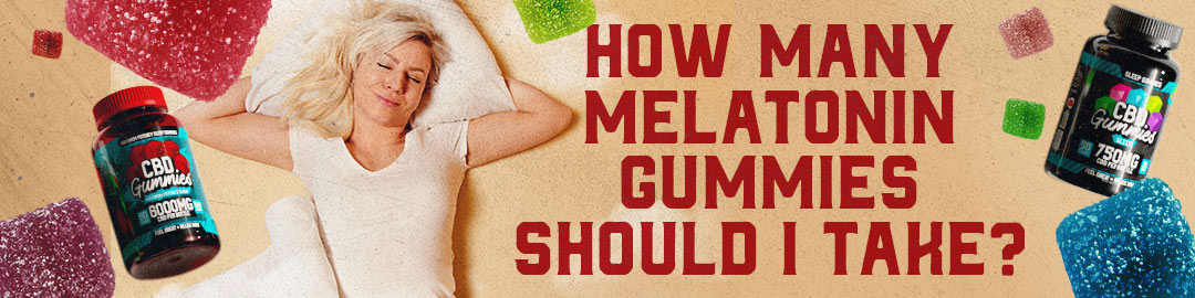 How Many Melatonin Gummies Should I Take?