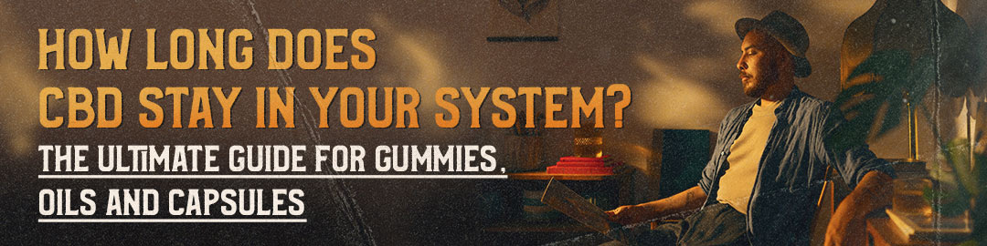How Long Does CBD Stay in Your System?